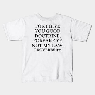 For I Give You Good Doctrine Proverbs 4:2 - Christian Kids T-Shirt